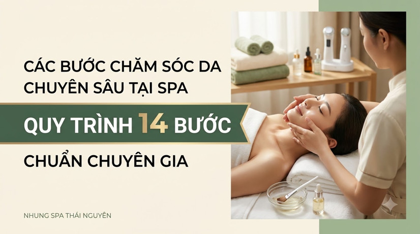 Các Bước Chăm Sóc Da Chuyên Sâu Tại Spa: Quy Trình 14 Bước Chuẩn Chuyên Gia